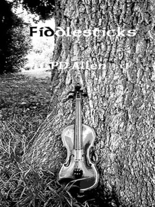 Fiddlesticks, by PD Allen Fiddlesticks, by PD Allen